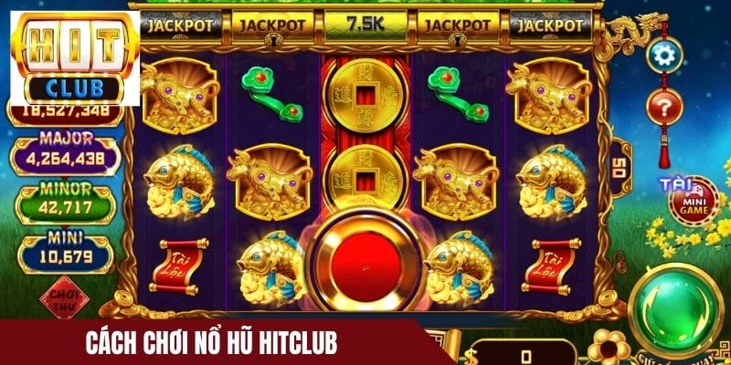 Cách chơi nổ hũ HitClub dành cho người mới bắt đầu